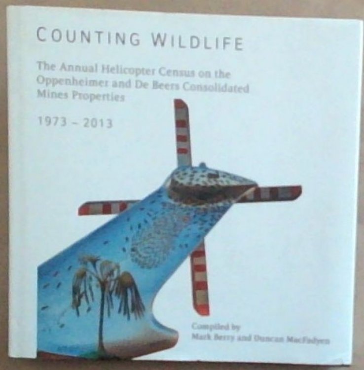 Counting Wildlife; The Annual Helicopter Census on the Oppenheimer and De Beers Consolidated Mines Properties 1973- 2013