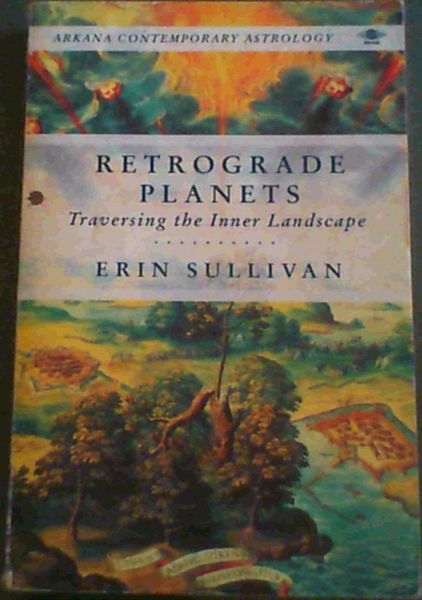 Retrograde Planets: Traversing the Inner Landscape (Contemporary Astrology)