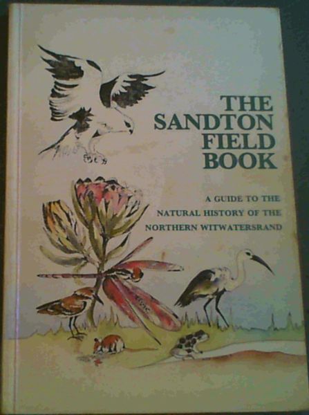 The Sandton field book: A guide to the natural history of the northern Witwatersrand