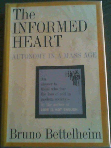 The Informed Heart; Autonomy in a mass age