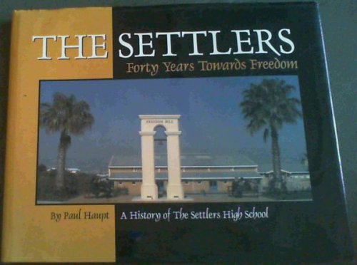 The Settlers; Forty Years Towards Freedom; A History of the Settlers High School