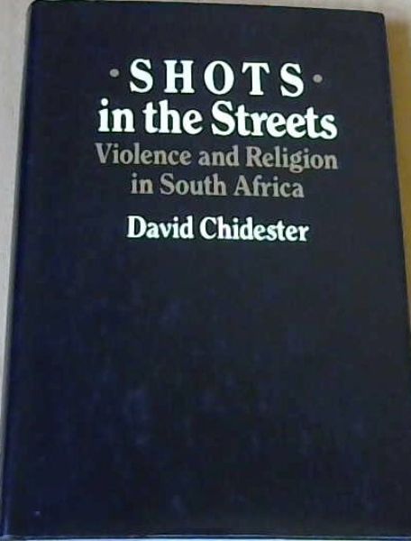 Shots in the Streets: Violence and Religion in South Africa