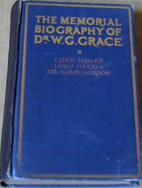 The Memorial Biography of Dr. W.G. Grace