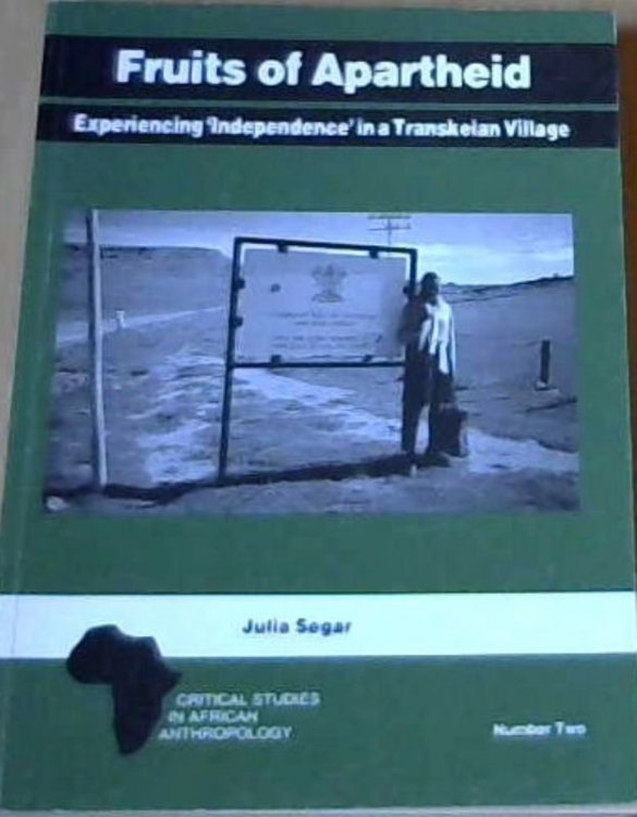Fruits of Apartheid: Experiencing 'Independence' in a Transkeian Village