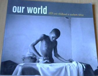 Our World : Aids and childhood in southern Africa