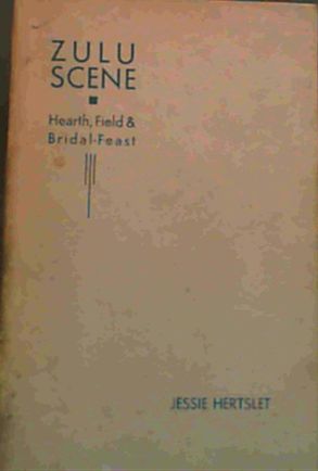 Zulu Scene: Hearth, Field & Bridal-Feast