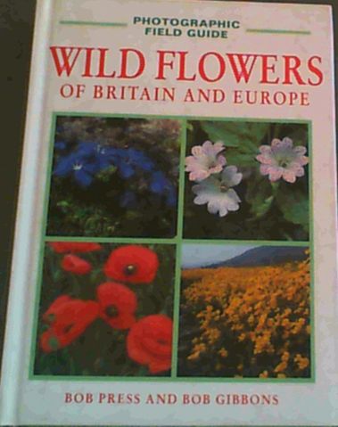 Wildflowers of Britain and Europe (Photographic Field Guide of Britain and Europe Series)