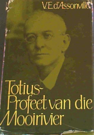 Totius - profeet van die Mooirivier: 'n lewenskets van prof. dr. J. D. du Toit (Afrikaans Edition)
