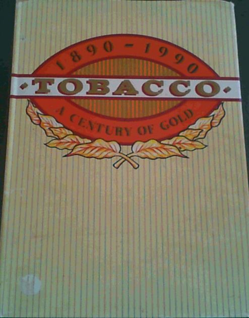 Tobacco, a century of gold : 1890 - 1990