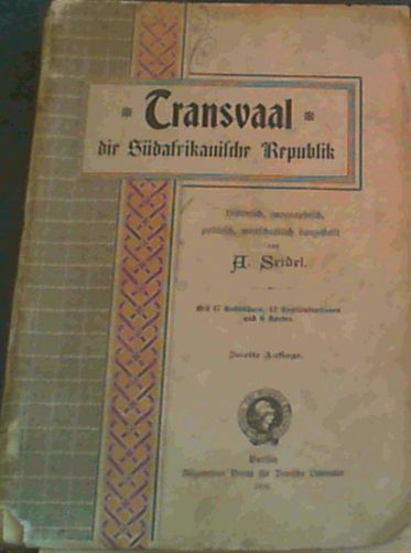 Transvaal - die Sdafrikanische Republik - historisch, geographisch, politisch, wirtschaftlich dargestellt