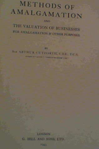 Methods of Amalgamation and the Valuation of Businesses for Amalgamation & Other Purposes