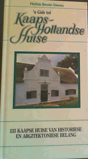 n Gids tot Kaaps-Hollandse Huise