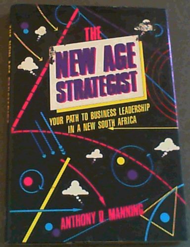 The New Age Strategist : Your path to business leadership in a New South Africa