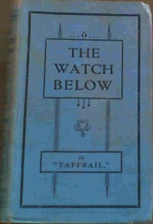 The Watch Below : Naval Sketches and Stories