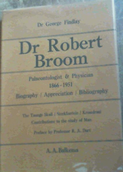 Dr Robert Broom Palaeontologist & Physician 1866 - 1951 Biography / Appreciation / Bibliography