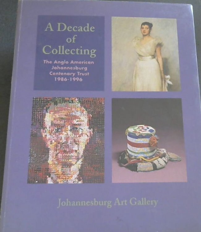 A Decade of Collecting: The Anglo American Johannesburg Centenary Trust, 1986-1996