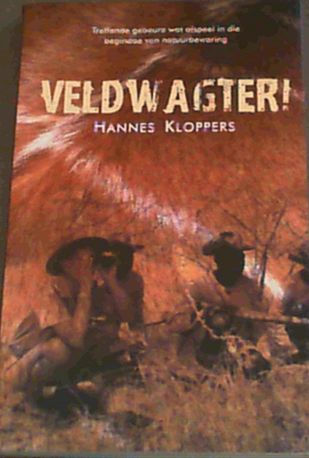 Veldwagter!: Treffende gebeure wat afspeel in die begindae van natuurbewaring