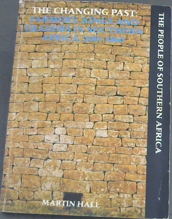The Changing Past: Farmers, Kings and Traders in Southern Africa, 200-1860