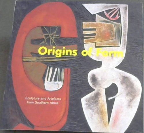 Origins of Form: Sculpture and Artefacts from Southern Africa: Thursday 7th November 2002 - Saturday 25 January 2003