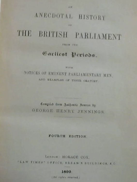 An Anecdotal History of The British Parliament from the Earliest Periods with Notices of Eminent Parliamentary Men, and Examples of their Oratory