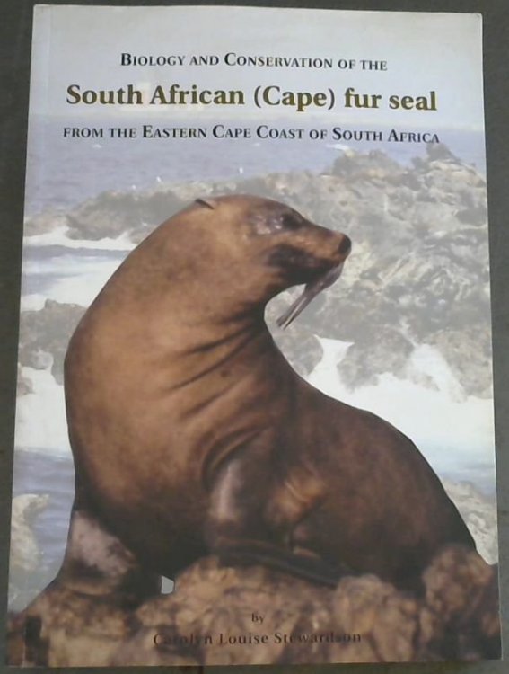 Biology and Conservation of the South African (Cape) Fur Seal from the Eastern Cape Coast of South Africa