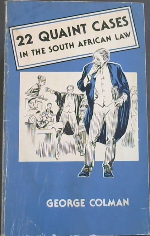 22 Quaint Cases in the South African Law
