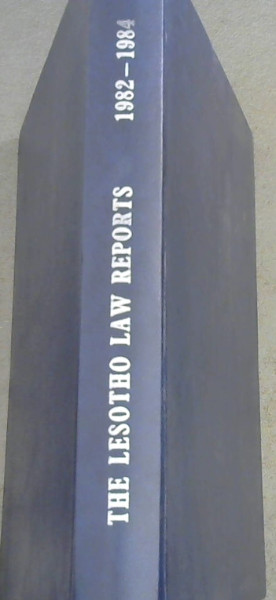Image for The Lesotho Law Reports: Decisions of the Court of Appeal and the High Court of Lesotho, 1982 - 1984 The Lesotho Law Reports: Decisions of the Court of Appeal and the High Court of Lesotho, 1982 - 1984
