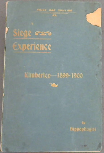 A Siege Experience: Kimberley, 1899-1900