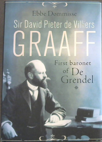 Sir David Pieter de Villiers Graaff: First Baronet of de Grendel