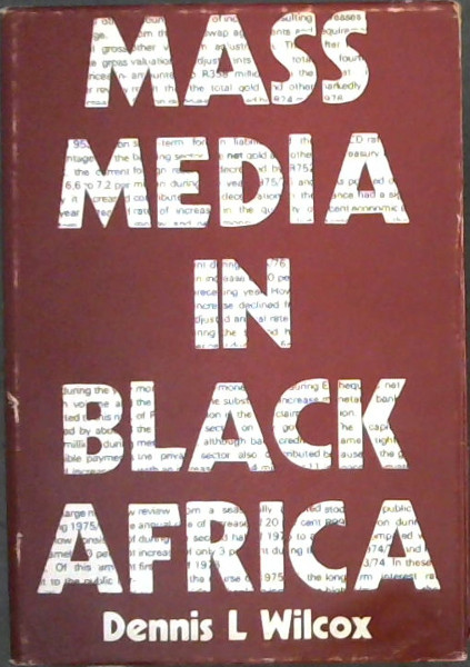 Mass Media in Black Africa: Philosophy and Control.