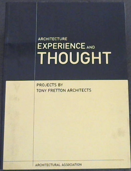 Architecture, Experience and Thought (Projects by Tony Fretton Architects)