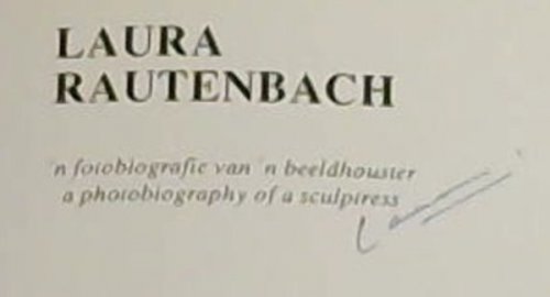 Laura Rautenbach: 'n Fotobiografie van 'n beeldhouster A Photobiography of a Sculptress