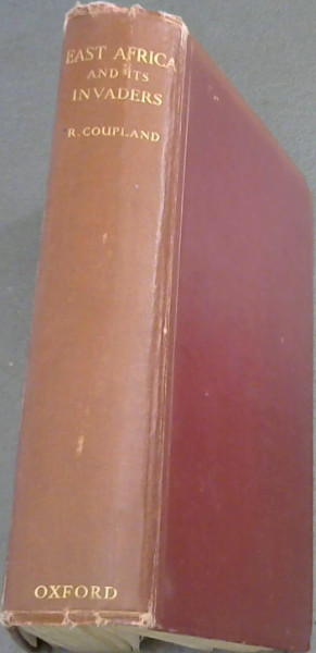 East Africa and its Invaders: From the Earliest Times to the Death of Seyyid Said in 1856