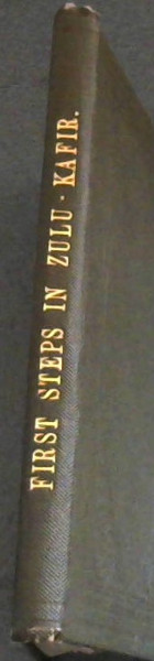 First Steps in Zulu: being an Elementary Grammar of the Zulu Language