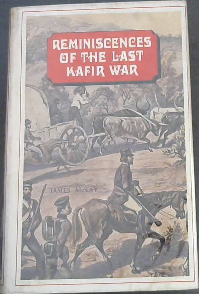 Reminiscences of the Last Kafir War