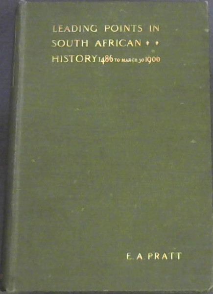 Leading Points in South African History: 1486 to March 30, 1900