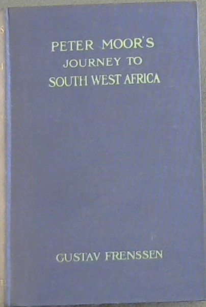 Peter Moor's Journey to Southwest Africa: A Narrative of the German Campaign