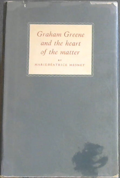 Graham Greene and the Heart of the Matter