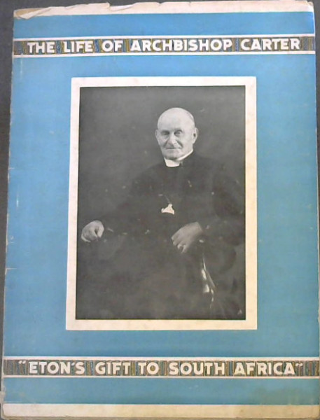 The Life of William Marlborough Carter: Third Archbishop of Cape Town 
