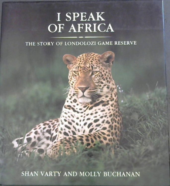 I Speak of Africa - The Story of Londolozi Game Reserve