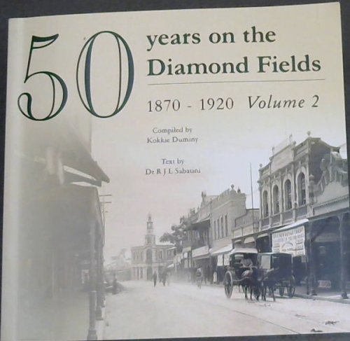 50 Years on the Diamond Fields 1870-1920, Volume 2