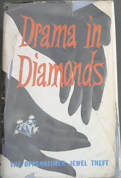Drama In Diamonds: The Story of the Oppenheimer Jewel Theft