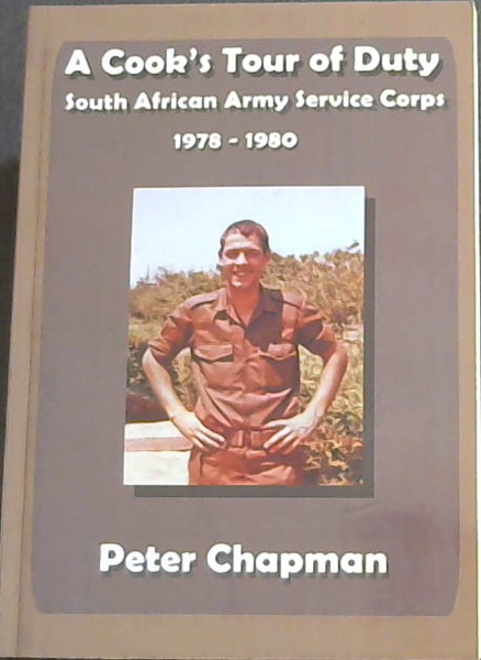 A Cook's Tour of Duty: South African Army Service Corps, 1978-1980