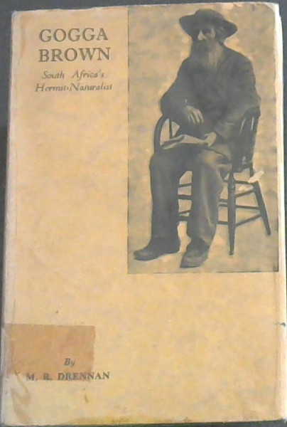 Gogga Brown: The life-story of Alfred Brown, South Africa's Hermit-Naturalist