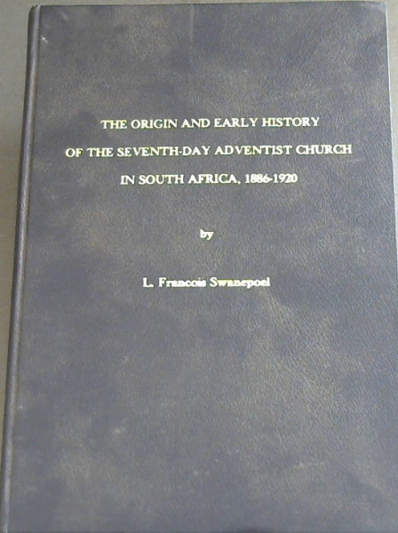 The Origin and Early History of the Seventh-Day Adventist Church in South Africa, 1886-1920