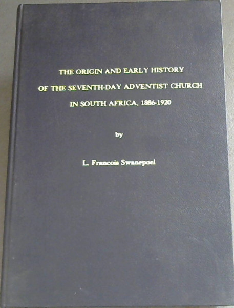 The Origin and Early History of the Seventh-Day Adventist Church in South Africa, 1886-1920