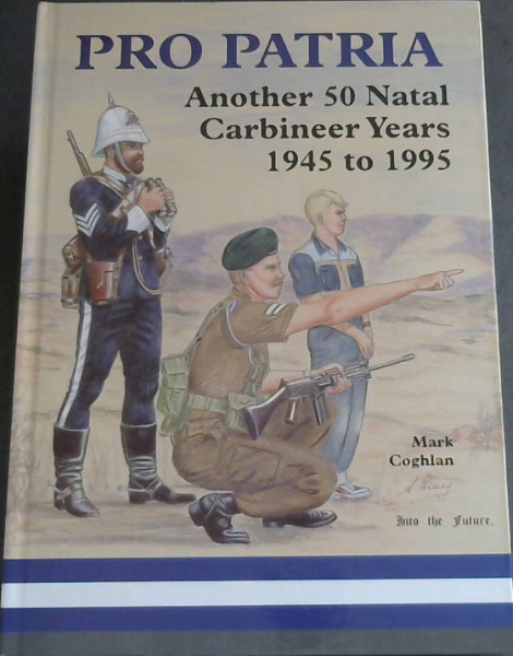 Pro Patria: Another 50 Natal Carbineer years 1945 to 1995