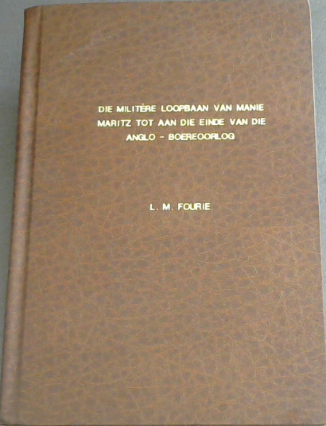 Die Militere Loopbaan van Manie Maritz tot aan die einde van die Anglo-Boereoorlog