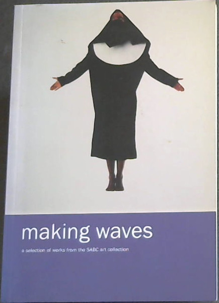 Making Waves: A Selection of Works from the SABC Art Collection