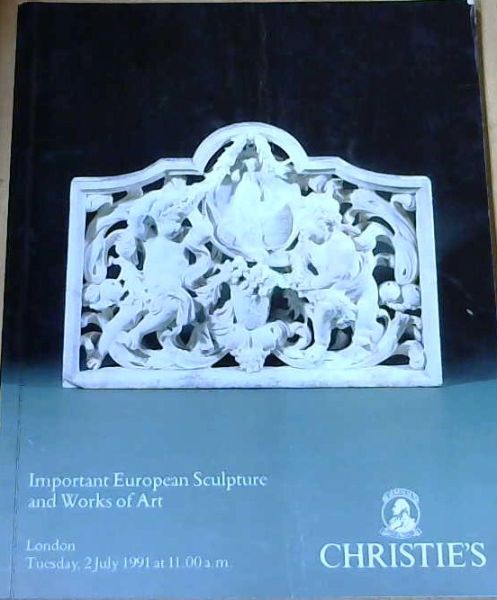 Important European Sculpture and Works of Art London Tuesday, 2 July 1991 at 11:00 am